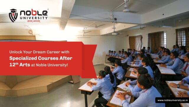 Unlock Your Dream Career with Specialized Courses After 12th Arts at Noble University!