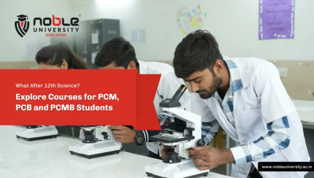 PCM, PCB, PCMB? Explore the Diverse Science Programs After 12th At Noble University