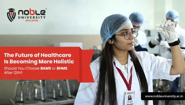 The Future of Healthcare Is Becoming More Holistic Should You Choose BAMS or BHMS After 12th?
