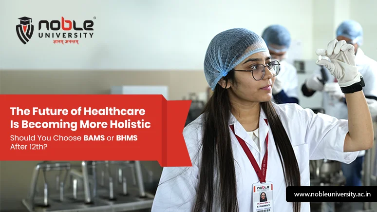 The Future of Healthcare Is Becoming More Holistic Should You Choose BAMS or BHMS After 12th?